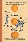 Buchcover The Love of Three Oranges: a play for the theatre that takes the commedia dell'arte of Carlo Gozzi and updates it for th