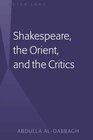 Buchcover Shakespeare, the Orient, and the Critics