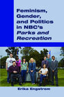 Buchcover Feminism, Gender, and Politics in NBC’s «Parks and Recreation»