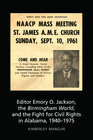 Buchcover Editor Emory O. Jackson, the Birmingham World, and the Fight for Civil Rights in Alabama, 1940-1975