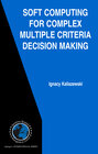 Buchcover Soft Computing for Complex Multiple Criteria Decision Making
