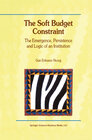 Buchcover The Soft Budget Constraint — The Emergence, Persistence and Logic of an Institution