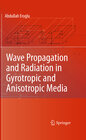 Buchcover Wave Propagation and Radiation in Gyrotropic and Anisotropic Media