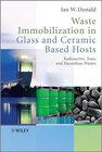 Buchcover Waste Immobilization in Glass and Ceramic Based Hosts: Radioactive, Toxic and Hazardous Wastes