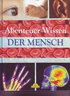Buchcover Abenteuer Wissen, Der Mensch, Das Buch für neugierige Kids