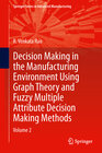 Buchcover Decision Making in Manufacturing Environment Using Graph Theory and Fuzzy Multiple Attribute Decision Making Methods