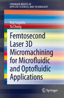 Buchcover Femtosecond Laser 3D Micromachining for Microfluidic and Optofluidic Applications
