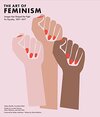 Buchcover Art of Feminism: Images that Shaped the Fight for Equality, 1857-2017 (Art History Books, Feminist Books, Photography Gi