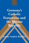 Buchcover Germany’s Catholic Fraternities and the Weimar Republic