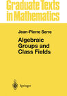 Buchcover Algebraic Groups and Class Fields