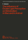 Buchcover The Influence of Ocular Light Perception on Metabolism in Man and in Animal