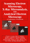 Buchcover Scanning Electron Microscopy, X-Ray Microanalysis, and Analytical Electron Microscopy
