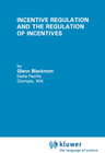 Buchcover Incentive Regulation and the Regulation of Incentives