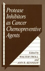 Buchcover Protease Inhibitors as Cancer Chemopreventive Agents