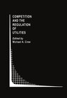Buchcover Competition and the Regulation of Utilities