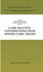 Buchcover Game Practice: Contributions from Applied Game Theory
