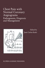 Buchcover Chest Pain with Normal Coronary Angiograms: Pathogenesis, Diagnosis and Management