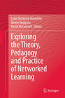 Buchcover Exploring the Theory, Pedagogy and Practice of Networked Learning