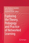 Buchcover Exploring the Theory, Pedagogy and Practice of Networked Learning