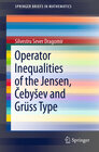 Buchcover Operator Inequalities of the Jensen, Čebyšev and Grüss Type
