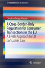 Buchcover A Cross-Border-Only Regulation for Consumer Transactions in the EU