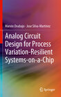 Buchcover Analog Circuit Design for Process Variation-Resilient Systems-on-a-Chip