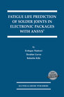 Buchcover Fatigue Life Prediction of Solder Joints in Electronic Packages with Ansys®