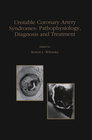 Buchcover Unstable Coronary Artery Syndromes Pathophysiology, Diagnosis and Treatment