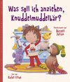 Buchcover Was soll ich anziehen, Knuddelmuddelbär?