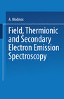 Buchcover Field, Thermionic and Secondary Electron Emission Spectroscopy