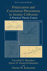 Buchcover Polarization and Correlation Phenomena in Atomic Collisions