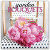 Buchcover Garden Bouquets – Blumensträuße aus dem Garten 2021 - 16-Monatskalender
