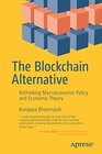Buchcover Blockchain Alternative: Rethinking Macroeconomic Policy And Economic Theory