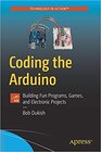 Buchcover Coding the Arduino: Building Fun Programs, Games, and Electronic Projects