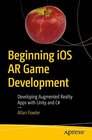 Buchcover Beginning iOS AR Game Development: Developing Augmented Reality Apps with Unity and C#