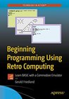 Buchcover Beginning Programming Using Retro Computing: Learn BASIC with a Commodore Emulator