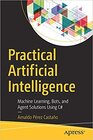 Buchcover Practical Artificial Intelligence: Machine Learning, Bots, and Agent Solutions Using C#