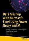 Buchcover Data Mashup with Microsoft Excel Using Power Query and M: Finding Transforming and Loading Data from External Sources