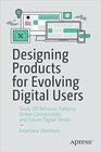 Buchcover Designing Products for Evolving Digital Users: Study UX Behavior Patterns Online Communities and Future Digital Trends