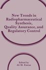 Buchcover New Trends in Radiopharmaceutical Synthesis, Quality Assurance, and Regulatory Control