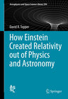 Buchcover How Einstein Created Relativity out of Physics and Astronomy