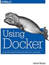 Buchcover Using Docker: Developing and Deploying Software with Containers