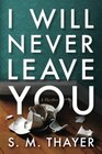 Buchcover I Will Never Leave You: A Thriller