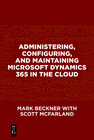 Buchcover Administering, Configuring, and Maintaining Microsoft Dynamics 365 in the Cloud
