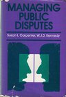Buchcover Managing Public Disputes: A Practical Guide to Handling Conflict and Reaching Agreements (Jossey-Bass Management Series 