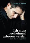 Buchcover Ich muss noch einmal geboren werden
