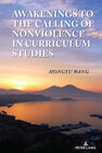 Buchcover Awakenings to the Calling of Nonviolence in Curriculum Studies
