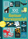 Buchcover Ich weiß jetzt 100 Dinge mehr! Abenteuer Naturwissenschaft
