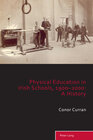 Buchcover Physical Education in Irish Schools, 1900-2000: A History