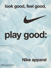 Buchcover Look Good, Feel Good, Play Good: Nike Apparel